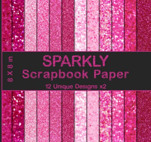 Sparkly Scrapbook Paper (12X2): Pink Glitter Shiny Cardstock Paper for DIY, Scrapbooking, Crafting Projects, Birthday, Wedding, and Valentines Decoration - Double Sided 8 x 8 Designs