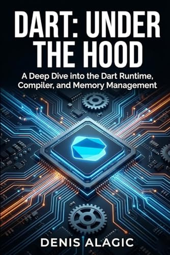 Dart Under the Hood: The Dart Language — Internals First
