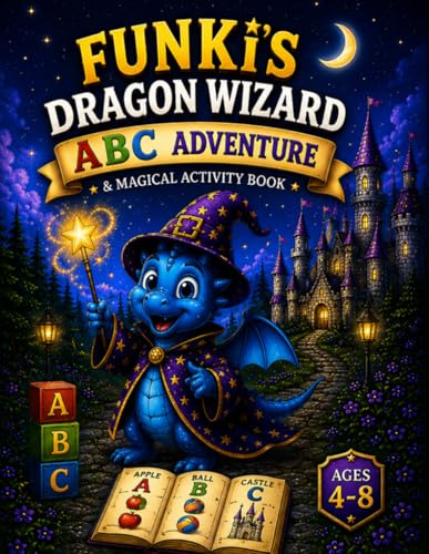 Funki the Little Dragon Wizard: ABC Adventure Activity Book for Kids Ages 4–8 | Mazes, Coloring Pages, Word Searches, Dot-to-Dot & Puzzles