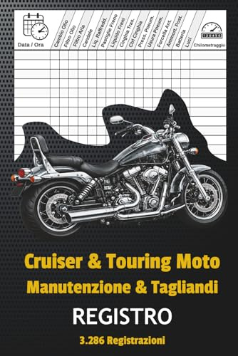 Registro Manutenzione Moto Cruiser & Touring: Libretto per Tagliandi, Manutenzione e Registro Chilometraggio Moto