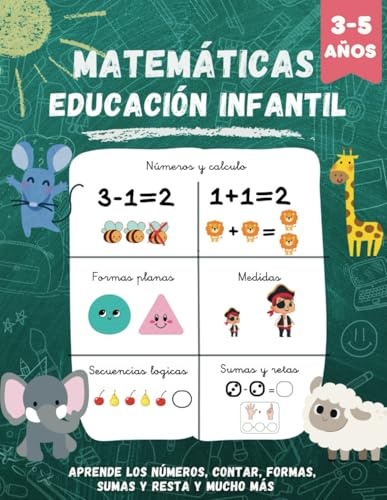 MATEMÁTICAS PARA EDUCACIÓN INFANTIL: Libro de matemáticas para preescolar, Aprender a escribir los números, contar, formas, sumas, restas y mucho más… actividades divertidas para niños de 3 a 5 años.