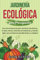 Jardinería ecológica para principiantes: Una guía esencial para cultivar hortalizas, frutas, flores, hierbas aromáticas y mucho más con el máximo rendimiento y calidad (Jardinería sostenible)