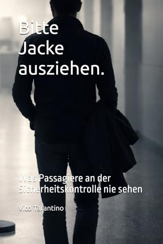 Bitte Jacke ausziehen.: Was Passagiere an der Sicherheitskontrolle nie sehen