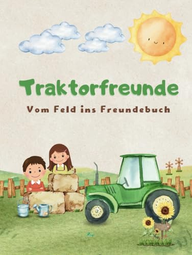 Traktorfreunde-Vom Feld ins Freundebuch: Vom Feld ins Freundebuch