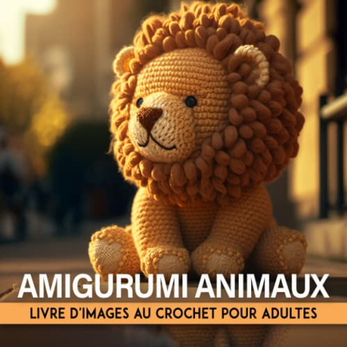Livre D'images Au Crochet Sur Les Amigurumi Animaux Pour Adultes: Livre D'images Pour Adultes Atteints De Démence Et De La Maladie D'alzheimer | Livre ... Âgées | Stimulation Mentale Pour Adultes