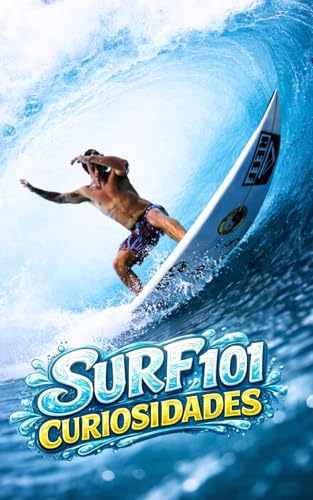 Surf 101 Curiosidades: Hechos Increíbles y Sorprendentes