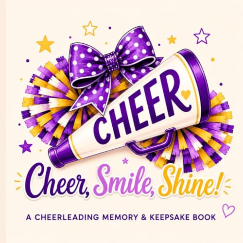 Cheer, Smile, Shine!: A Cheerleading Memory & Keepsake Book for Young Cheerleaders