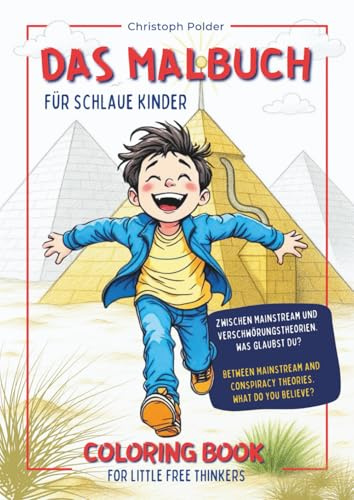 Das Malbuch für schlaue Kinder - Coloring book for little free thinkers: Between Mainstream and conspiracy theories - What do you believe? Zwischen ... und Verschwörungstheorien - Was glaubst Du?