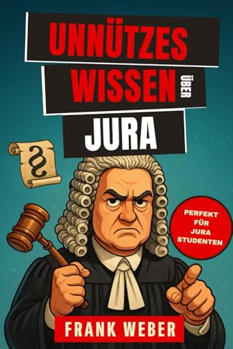 Unnützes Wissen über Jura: verrückte Gesetze & absurde Urteile aus aller Welt
