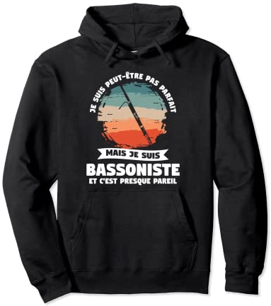 Je Suis Peut-Être Pas Parfait Mais Je Suis Bassoniste Sweat à Capuche