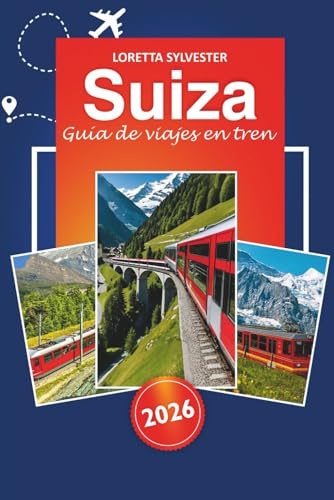 Suiza Guía de viaje en tren 2026: Planificador de rutas definitivo, viajes panorámicos y consejos locales para explorar Zúrich, Lucerna y los Alpes suizos en tren