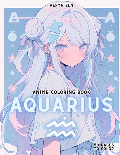 Anime Coloring Book: Zodiac Aquarius: Manga Art & Anime Enthusiasts Stress Relief Adult Coloring (Anime Zodiac Signs)
