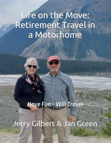 Life on the Move: Retirement Travel in a Motorhome: Have Fun - Will Travel