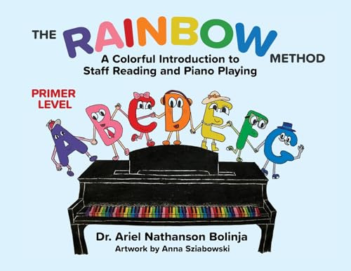 The Rainbow Method: A Colorful Introduction to Staff Reading and Piano Playing: Primer