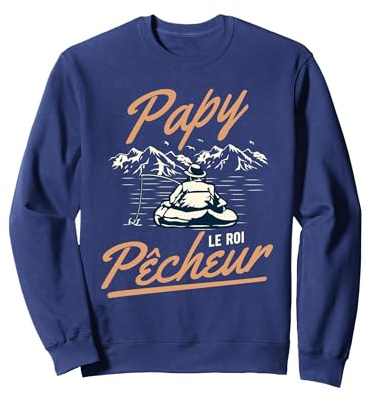 Papy Le Roi Pêcheur Cadeau Pêche Grand-père Humour Drôle Sweatshirt, Unisexe pour Adultes, Bleu Marine, XL