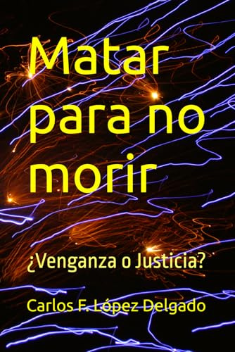 Matar para no morir: ¿Venganza o Justicia?
