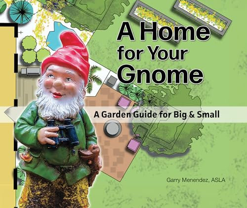 A Home for Your Gnome: A Garden Guide for Big and Small (English Edition)