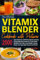 The Ultimate Vitamix Blender Cookbook with Pictures: 2000 Days Delicious Quick and Easy Vitamix Blender Recipes for Total Health, Brighten Skin, Lose Weight, Energy Boost, Anti-age & Fight Disease