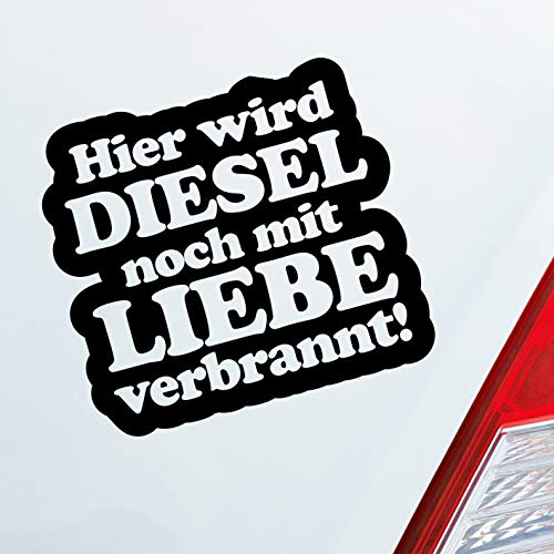 Hellweg Druckerei Hier Wird Diesel noch mit Liebe verbrannt! Auto Aufkleber Sticker Heckscheibenaufkleber