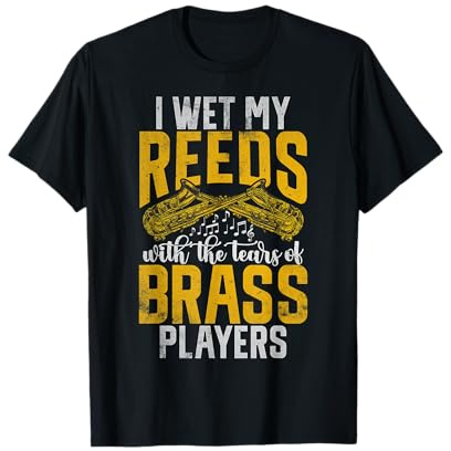 J'ai mouillé mes anches avec les larmes du saxophone Brass Players T-Shirt
