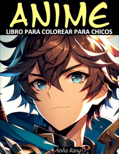 Anime Libro para Colorear para Chicos: Con 50 extraordinarios dibujos de personajes de anime: fantasía, acción, deportes, magia, aventura, ciencia ficción, superhéroes y mucho más.