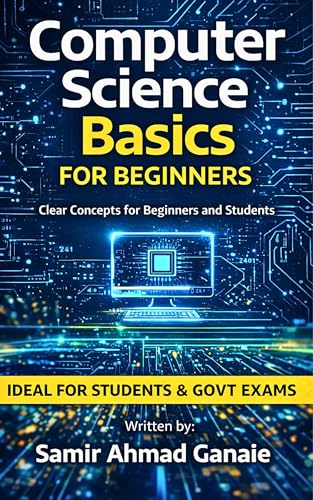 Computer Science Basics for Beginners: Clear Concepts for Beginners and Students