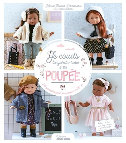 Je couds la garde-robe de ma poupée: 26 panoplies à coudre
