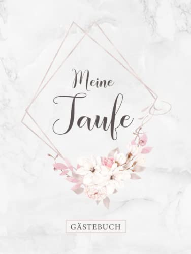 Meine Taufe Gästebuch: Erinnerungsalbum zur Taufe・Elegantes Hardcover・Hübsch dekorierte Blankoseiten zum Befüllen mit geschriebenen Glückwünschen und Einkleben von Fotos