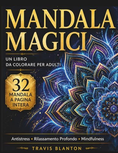 MANDALA : Libro da Colorare per Adulti: 32 Disegni Immersivi a Pagina Intera per Alleviare lo Stress, Favorire la Mindfulness e Ritrovare la Calma. (Pagine a Lato Singolo Anti-Sbavatura)