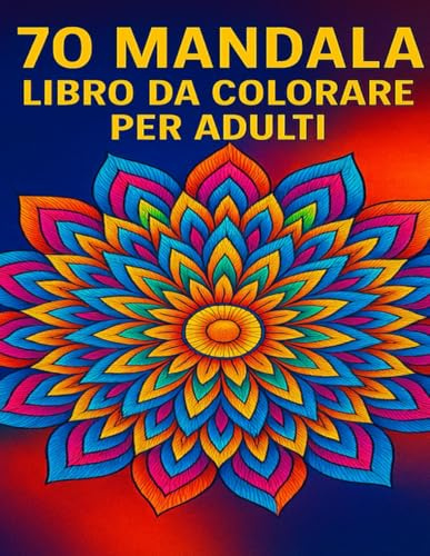 70 mandala: libro da colorare per adulti