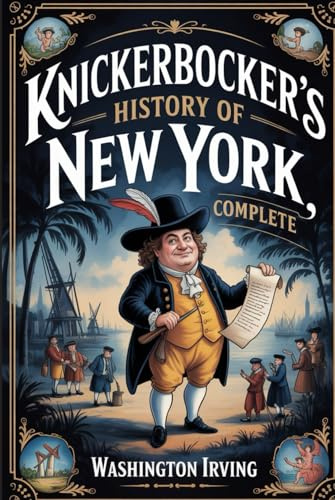 Knickerbocker's History of New York, Complete: Annotated