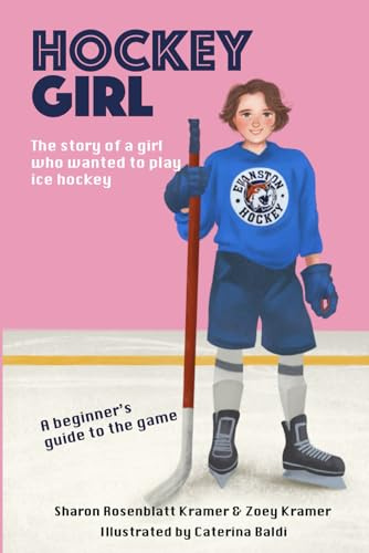 Hockey Girl: The story of a girl who wanted to play ice hockey.