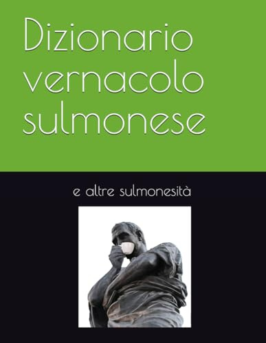 Dizionario vernacolo sulmonese: Dialetto Sulmonese - italiano - inglese
