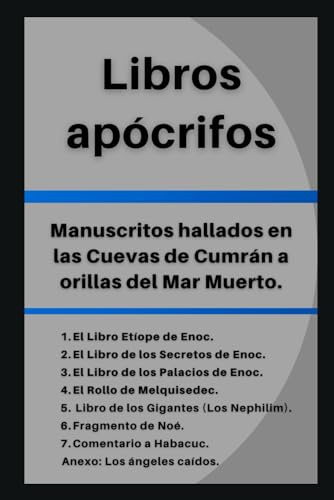 Libros apócrifos: Compuesto por Los tres Manuscritos de Enoc, El Rollo de Melquisedec, Libro de los Gigantes (Nephilim), Fragmento de Noé y el Comentario a Habacuc. Anexo: Los ángeles caídos