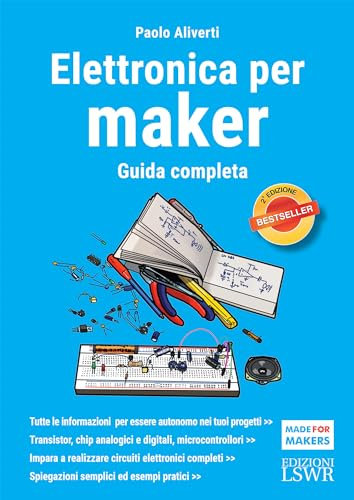 Elettronica per maker. Seconda Edizione: Guida completa