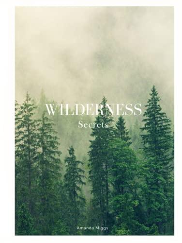 Wilderness Secrets: Forest Coffee Table Book (Nature): Large 8.25x11 Inches, Green Cocktail Table Book Decor Colorful, 76 Pages in High Vibrant Color Photography with Interesting Nature Survival Hacks