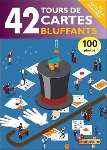 42 tours de cartes bluffants... et faciles à réaliser !