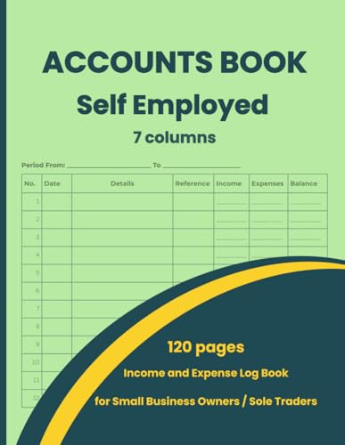 Accounts Ledger Book for Self Employed: Income and Expense Log Book for Small Business, Sole Trader & Personal Finance Record Keeping