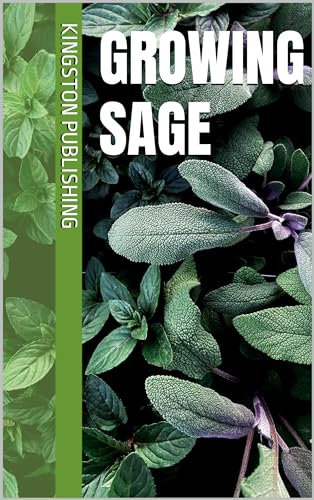 Growing Sage (Growing Fragrant Herbs)