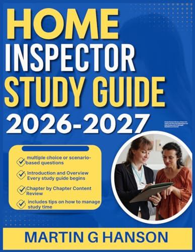 HOME INSPECTOR STUDY GUIDE 2026-2027: Comprehensive Review of Important Topics with Real World Examples and Case Studies with 9 full length Questions and Answer