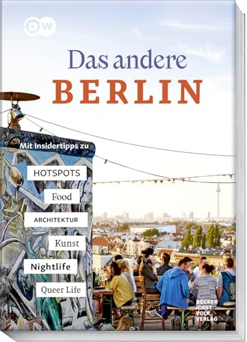 Das andere Berlin – Life. Style. City.: Mit Insidertipps zu Kunst und Kultur, Architektur, Hotspots, Food, Nightlife, Queer Life - Der Reiseführer für Alternativkultur und Altbekanntes