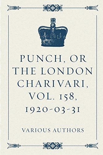 Punch, or the London Charivari, Vol. 158, 1920-03-31