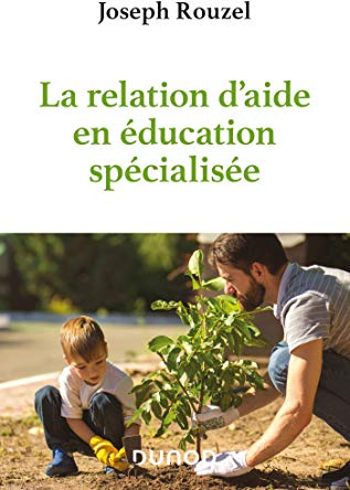 La relation d'aide en éducation spécialisée
