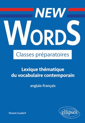 New Words Classes préparatoires- Lexique thématique du vocabulaire contemporain anglais-français