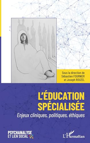 L'éducation spécialisée: Enjeux cliniques, politiques, éthiques