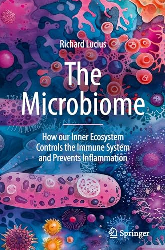 Die Kraft Unseres Inneren Ökosystems: How Our Inner Ecosystem Controls the Immune System and Prevents Inflammation