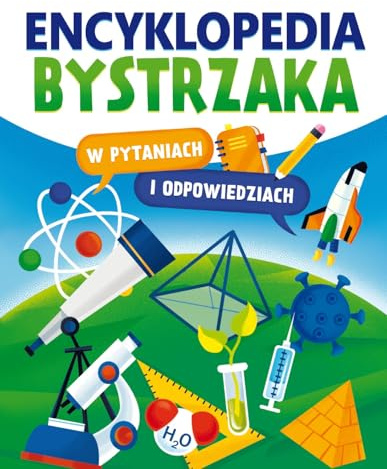 Encyklopedia bystrzaka w pytaniach i odpowiedziach