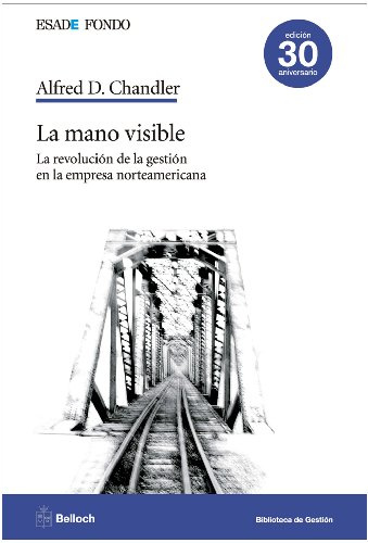La mano visible: La revolución de la gestión en la empresa norteamericana