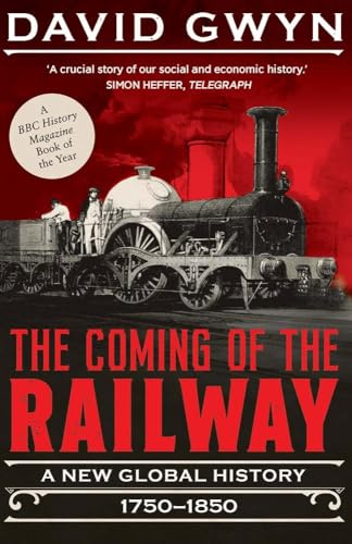 The Coming of the Railway: A New Global History, 1750-1850