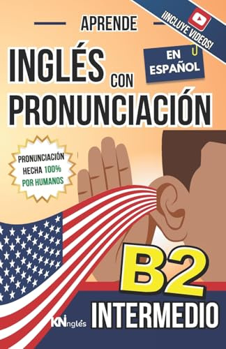 APRENDE INGLÉS CON PRONUNCIACIÓN EN ESPAÑOL - NIVEL INTERMEDIO B2: KNinglés - Inglés para Latinos / Hispanos - Phrasal Verbs en contexto + Idioms y ... INGLÉS ES TAN FÁCIL COMO LEER EN ESPAÑOL)